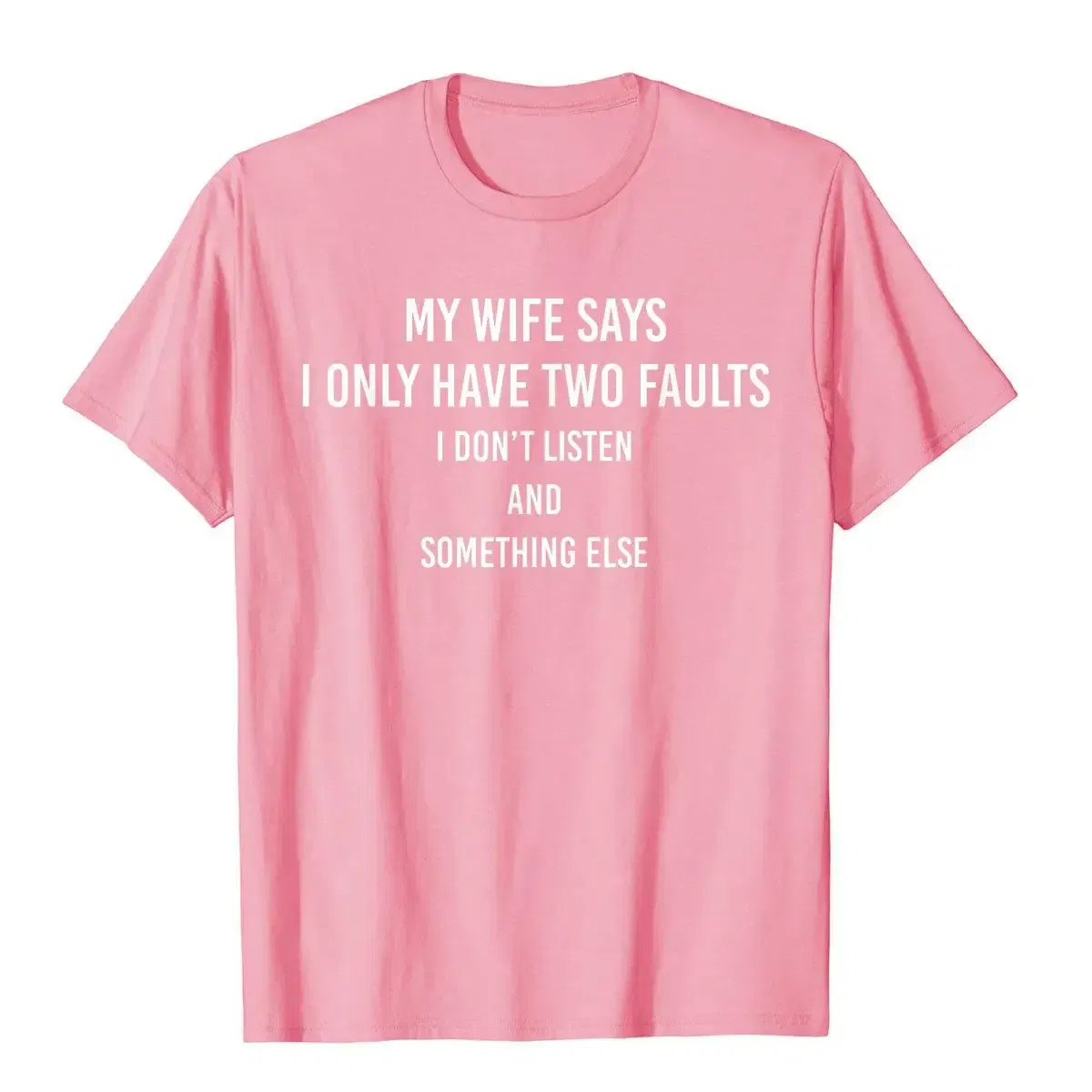 Color: Pink, Size: L - My Wife Says I Only Have Two Faults Funny Husband Men Gift T-Shirt T Shirts Funny Funky Cotton Tops & Tees High Street For Male